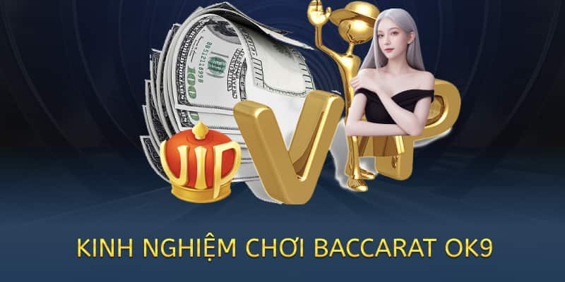 kinh nghiệm chơi baccarat ok9