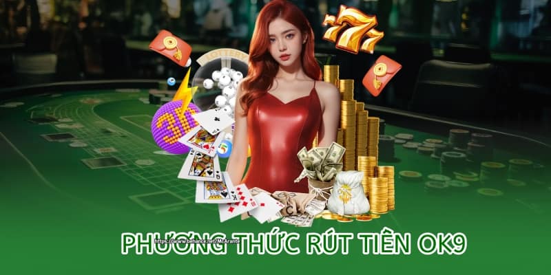 phương thức rút tiền tại ok9
