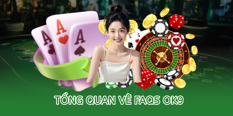 Tổng quan về FAQs OK9